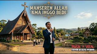 MANSEREN ALLAH KMA INGGO BEDI - LADA ROHANI PAPUA - MUSIK VOKAL COVER ALFA STUDIO