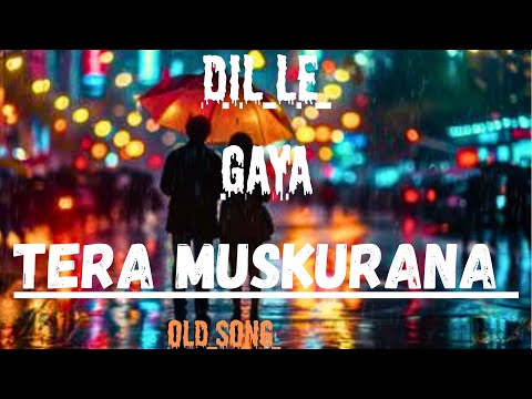 Dil Le Gaya Tera Muskurana Old Song Is Gold Lyrics Romantic Song Hindi Song Bollywood Song