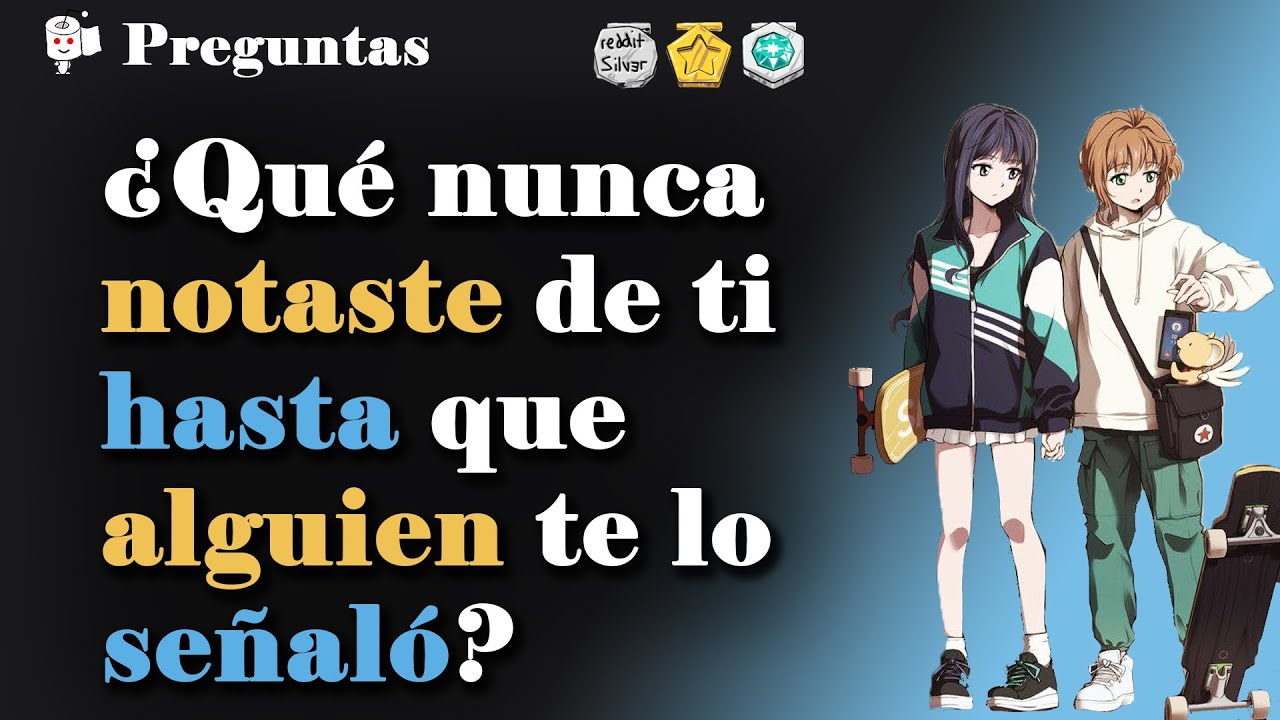 ¿Qué es algo que nunca notaste de ti mismo hasta que alguien te lo señaló?