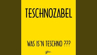 Was is'n Teschno ??? (Very Long Bumm Version)