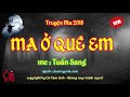 Ma Ở Quê Em || MC Tuấn Sang || Truyện Ma 2018