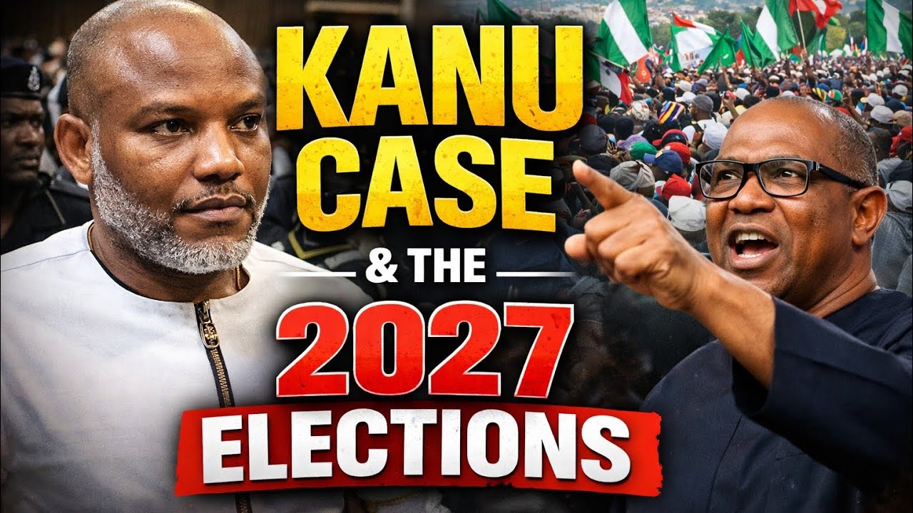 THE FUTURE OF IPOB AND NIGERIA: HOW THE KANU CASE COULD SHAPE 2027 POLITICS 