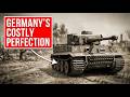 WW2: The Tiger Tank - Germany's Flawed Perfection That Drained the Reich