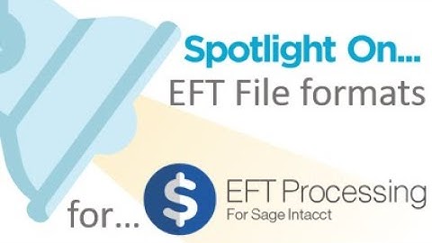Spotlight - EFT File Formats (in EFT Processing for Sage Intacct)