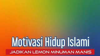 Motivasi Hidup Islami - Jadikan Lemon minuman manis
