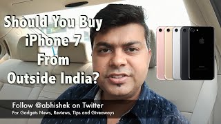 Hindi | Should You Buy iPhone 7 Outside India, From Dubai, USA or Hong Kong | Gadgets To Use