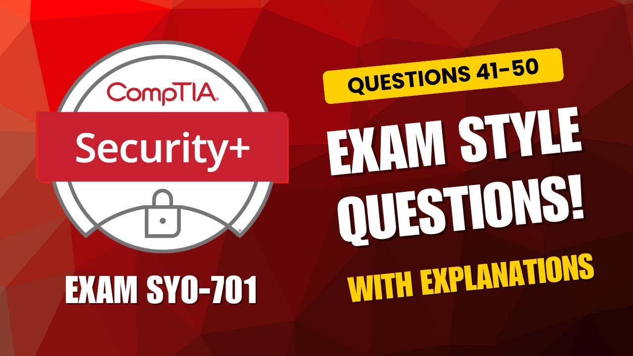 CompTIA Security+ (SY0-701) Exam-Style Practice Questions 2026 | Q41–50 (With Explanations)