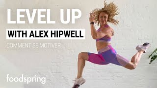 Comment se motiver | #LevelUp avec Alex Hipwell | foodspring®