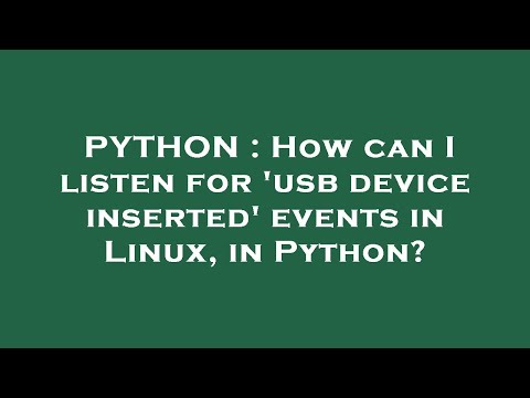 PYTHON : How can I listen for 'usb device inserted' events in Linux, in Python?