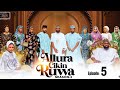 ALLURA CIKIN RUWA SEASON 3 EPISODE 5