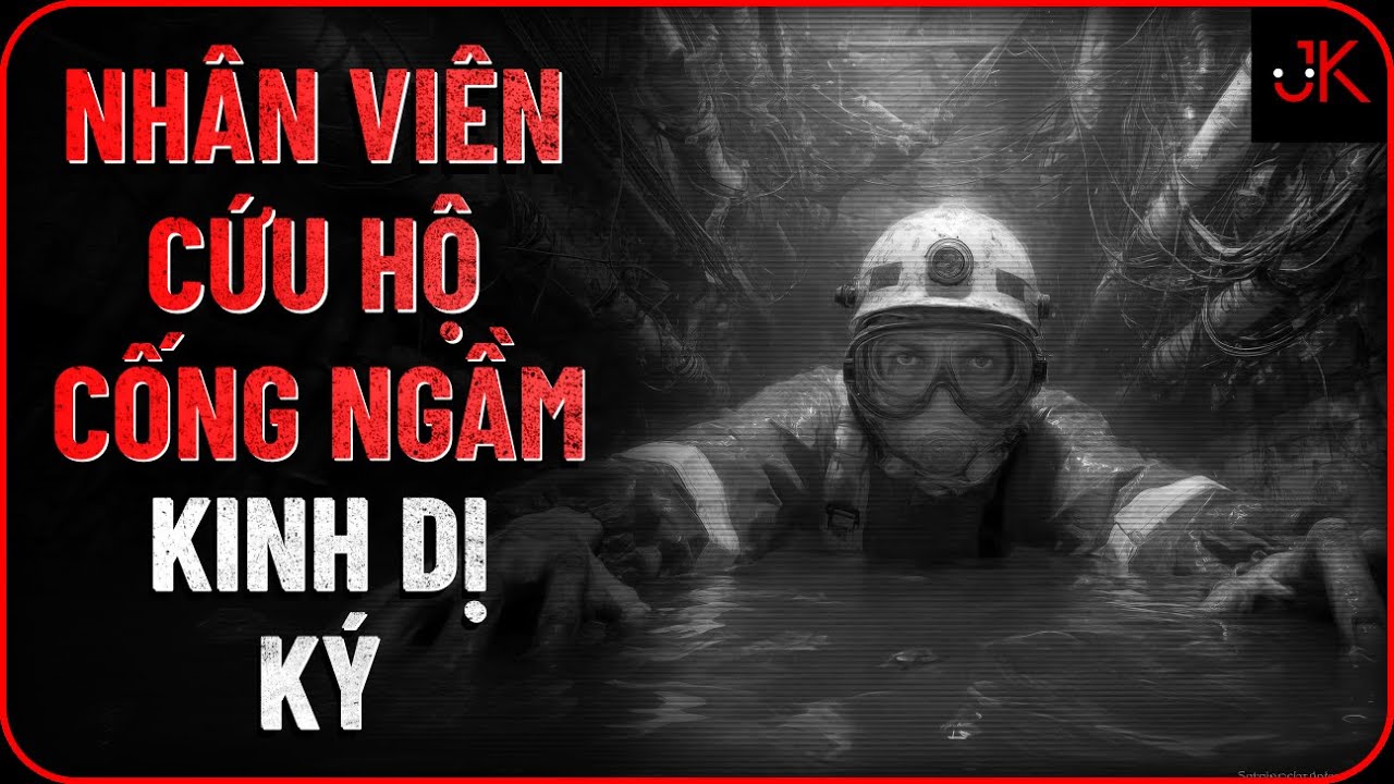 r/Nosleep | Nhân viên cứu hộ cống ngầm - kinh dị ký | Jeftun