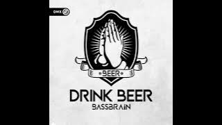 Bassbrain - Drink Beer (Extended Mix)