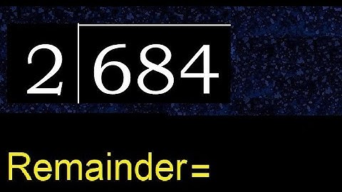 Divide 684 by 2 , remainder  . Division with 1 Digit Divisors . How to do
