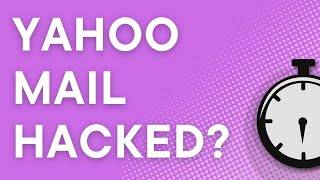 Yahoo Mail hacked? Steps to take right now to check and protect your account