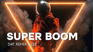 SUPER BOOM - D4T REMIX 2025
