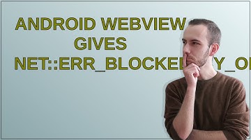 Android webview gives net::ERR_BLOCKED_BY_ORB