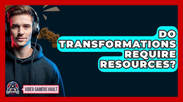 Do Transformations Require Resources? - Video Gamers Vault