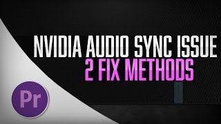 Nvidia ShadowPlay Audio Sync Issue Premiere Pro