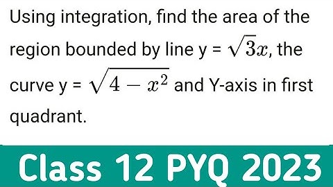 Using integration find the area of region bounded by line y=√3 x the curve y= √4-x² and y axis in th