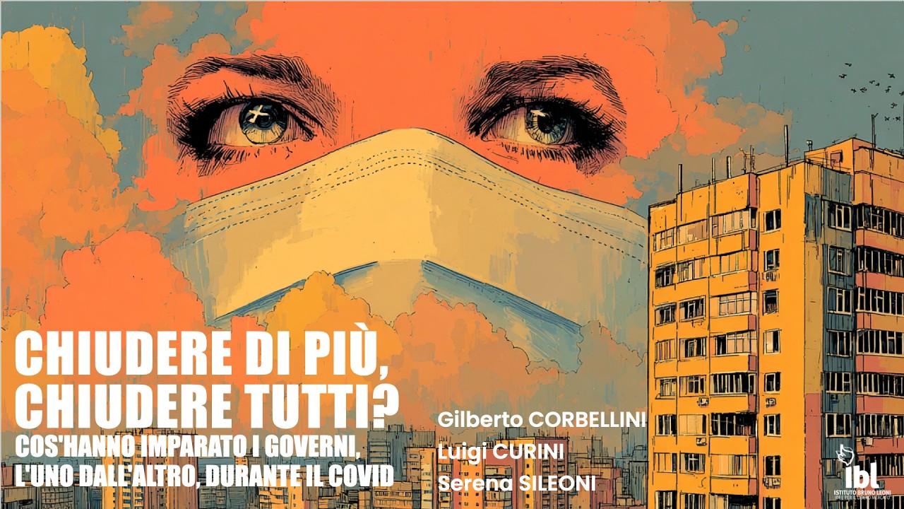 Chiudere di più, chiudere tutti? Cos'hanno imparato i governi durante il Covid - I Webinar di IBL