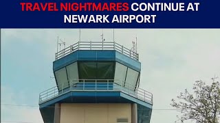 Newark Airport travel chaos continues
