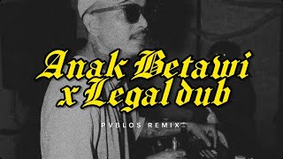 Download Lagu ANAK BETAWI x LEGAL DUB (PVBLOS REMIX) MP3