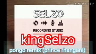 Prince Rhangani - Pongo Remix | Remake By KingSelzo