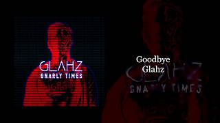 Goodbye - Glahz
