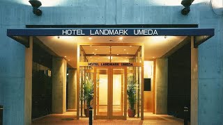HOTEL LANDMARK UMEDA | Osaka, Japan | Hotel Review 🛏️