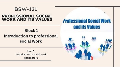BSW-121 | BLOCK 1| UNIT 1 INTRODUCTION TO SOCIAL WORK CONCEPTS -1 | SHORT NOTES | STUDY NOTE | IGNOU
