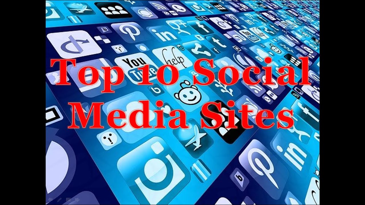 Top 10 Social Media Sites social media marketing sites YouTube