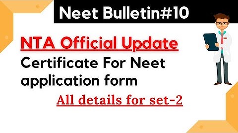 NTA Official Update/ Certificate for Neet application form | Neet phase -2 form filling