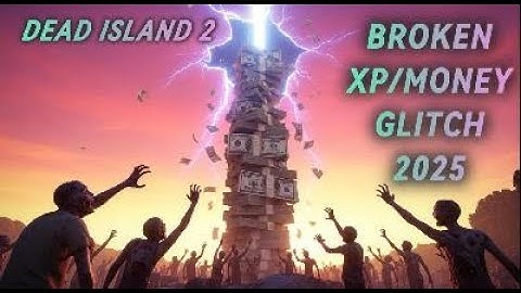 DEAD ISLAND 2 BROKEN XP/MONEY GLITCH WORKING 2025