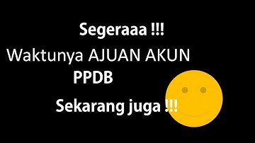 Cara Pengajuan Akun PPDB TA 2022/2023 | Ajuan Akun