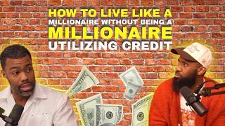 How to Live Like a Millionaire Without Being a Millionaire Utilizing Credit