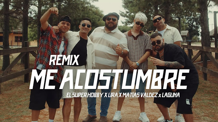 Me Acostumbre REMIX - El Super Hobby, Lira Música, Matías Valdez, Laguna