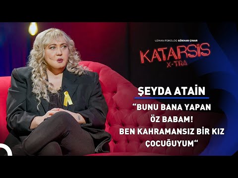 Katarsis X-TRA: Çocukluğu Babası Tarafından Elinden Alınan Şeyda’nın Hikayesi! - Şeyda Atain