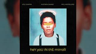 Voli Contra + Mustafa Shakir + Will Woodland - Hey You In The Mirror (Official Audio)