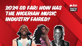 2024 So Far: How Has The Nigerian Music Industry Faired? - Pulse Facts Only