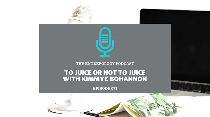 071: To Juice or Not to Juice with Kimmye Bohannon