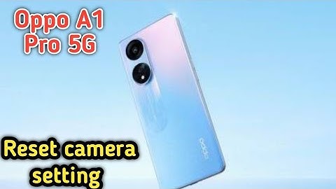 Reset Camera Setting In Oppo A1 Pro 5G,How To Reset Camera Setting In Oppo A1 Pro 5G,