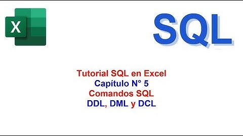 Tutorial SQL en Excel Capitulo 5 Comando (DDL, DML, DCL)