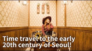 Time travel to the early 20th century of Seoul! 💝⏱