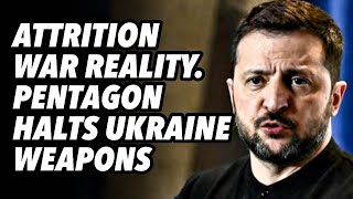 Attrition war reality. Pentagon halts Ukraine weapons