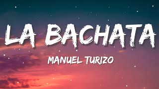 Manuel Turizo - La Bachata ( Letra/Lyrics)