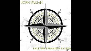 Born Pariah - Falling Spinning Faster