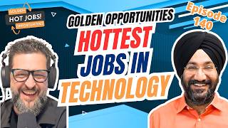 Golden Opportunities - Hottest Jobs in Technology - Episode 140