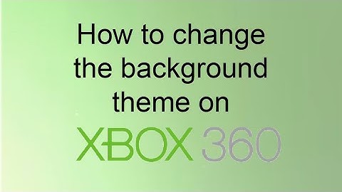 How to change the background theme on Xbox 360