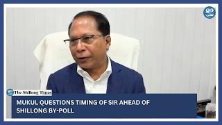 Mukul questions timing of SIR ahead of Shillong by poll