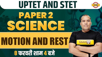 SCIENCE FOR UPTET/STET EXAM | PAPER 2 | SCIENCE CLASS |  MOTION AND REST | SCIENCE BY ADARSH SIR